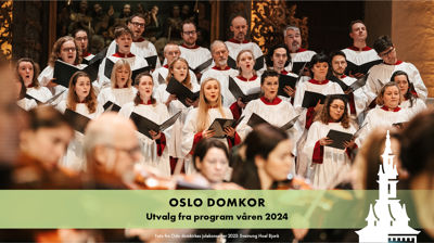Konserter og utvalgte gudstjenester med Oslo Domkor våren 2024