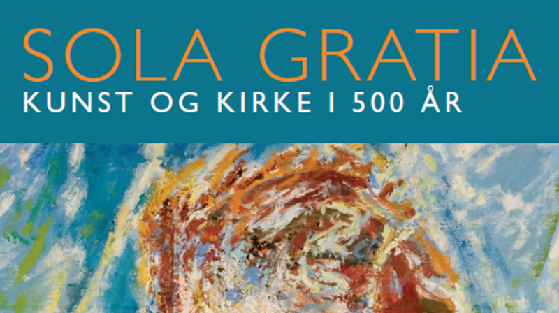 Sola Gratia - kunst og kirke i 500 år