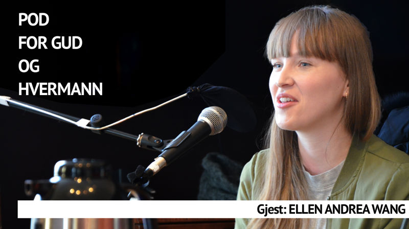 Podcast episode 6: Hvis ingen går i fella... - med Ellen Andrea Wang