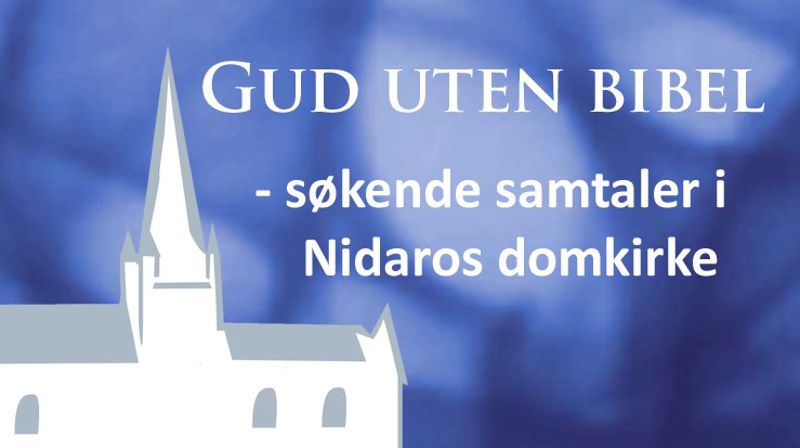 Gud uten bibel - søkende samtaler i Nidaros domkirke