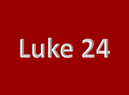 Luke 24