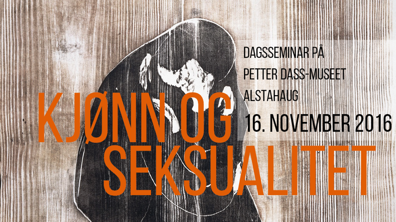 "Kjønn og seksualitet" Dagsseminar på Petter Dass-museet 16. november 2016