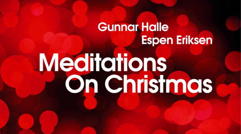 "Meditations On Christmas" med Espen Eriksen og Gunnar Halle