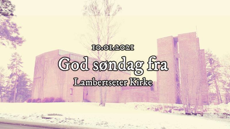 God søndag fra Lambertseter kirke 10.01