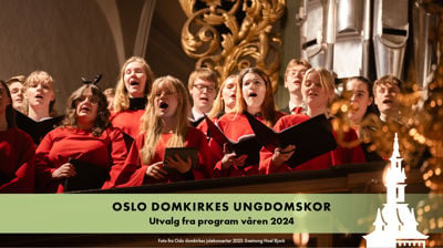 Oslo Domkirkes Ungdomskor i Oslo domkirke våren 2024