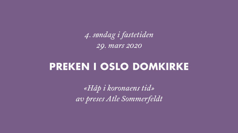 Preken av preses Atle Sommerfeldt 29. mars 2020: «Håp i koronaens tid»