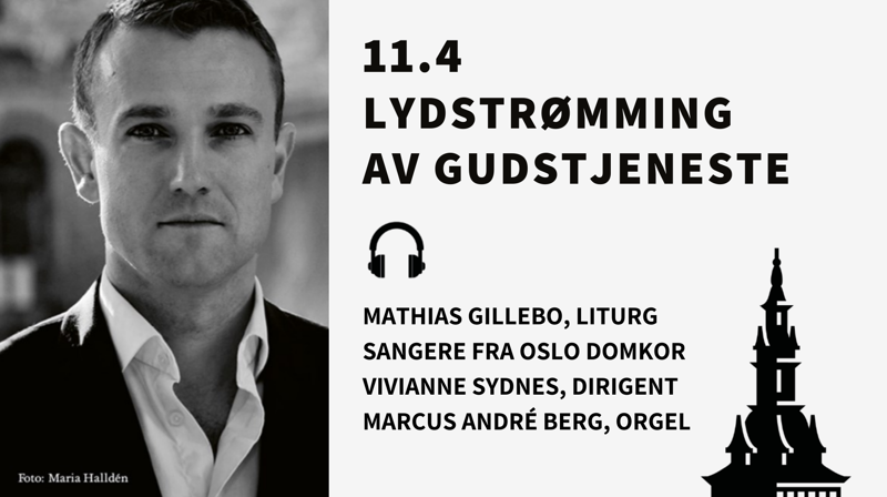 Ukens gudstjeneste: Mathias Gillebo, Vivianne Sydnes, Marcus André Berg og Sangere fra Oslo Domkor
