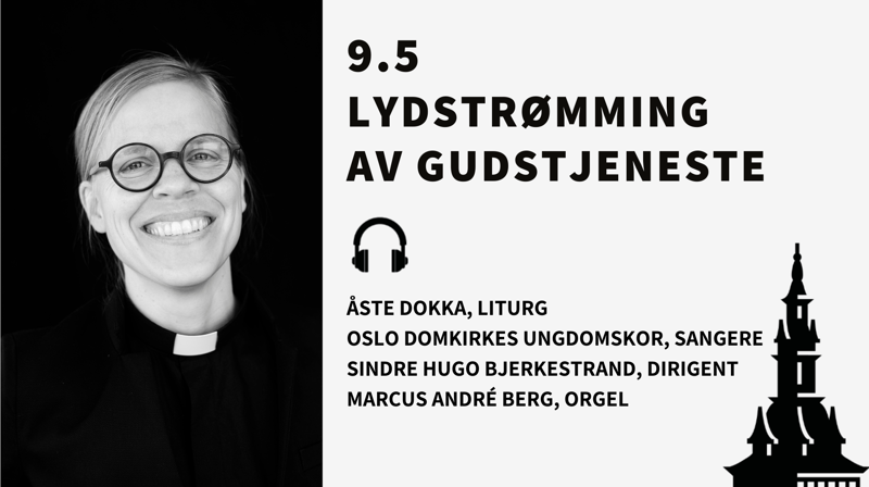 Ukens gudstjeneste: Åste Dokka, Sangere fra Oslo Domkirkes Ungdomskor, Sindre Hugo Bjerkestrand og Marcus André Berg.