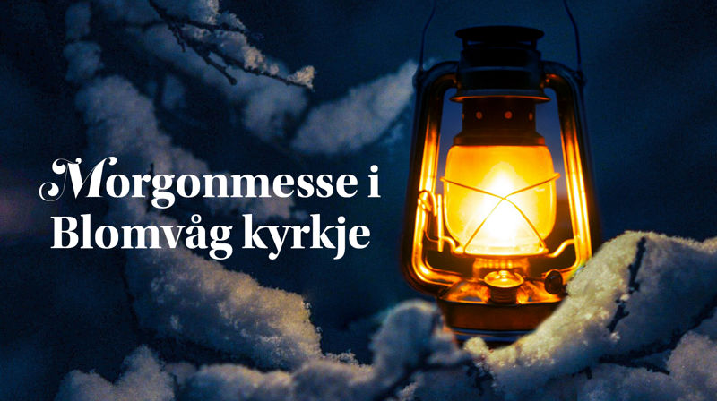 en lykt står og lyser i mørket med snør rundt, oppå bildet står det i hvit skrift: Morgonmesse i Blomvåg kyrkje