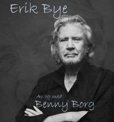 ERIK BYE av og med Benny Borg, basert på boken «Erik Bye» av Asbjørn Bakke