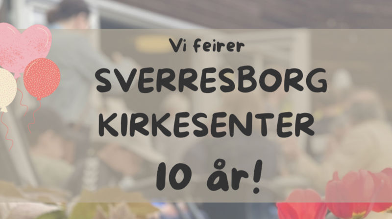 Sverresborg Kirkesenter 10 år!!
